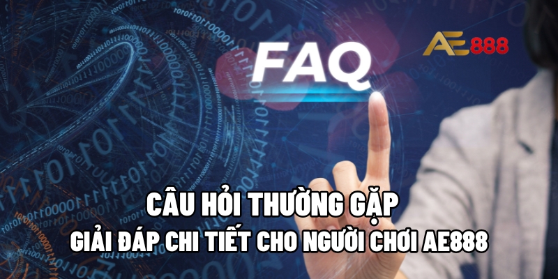 Câu hỏi thường gặp AE888