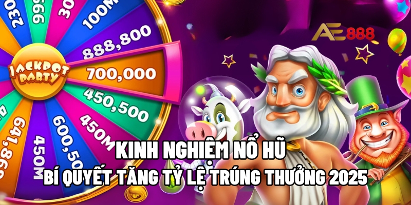 Kinh nghiệm nổ hũ